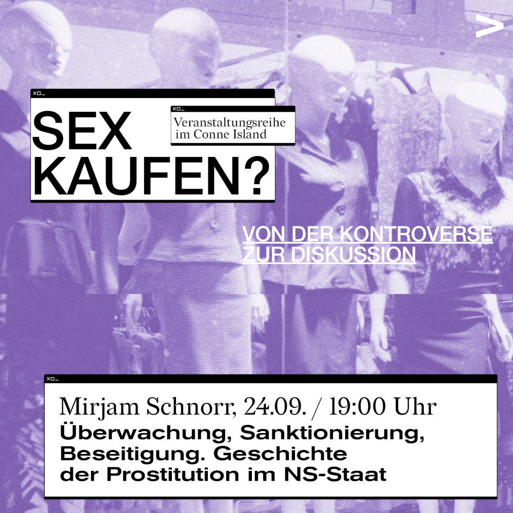 Sex kaufen? - Von der Kontroverse zur Diskussion: Überwachung, Sanktionierung, Beseitigung. Geschichte der Prostitution im NS-Staat mit Mirjam Schnorr