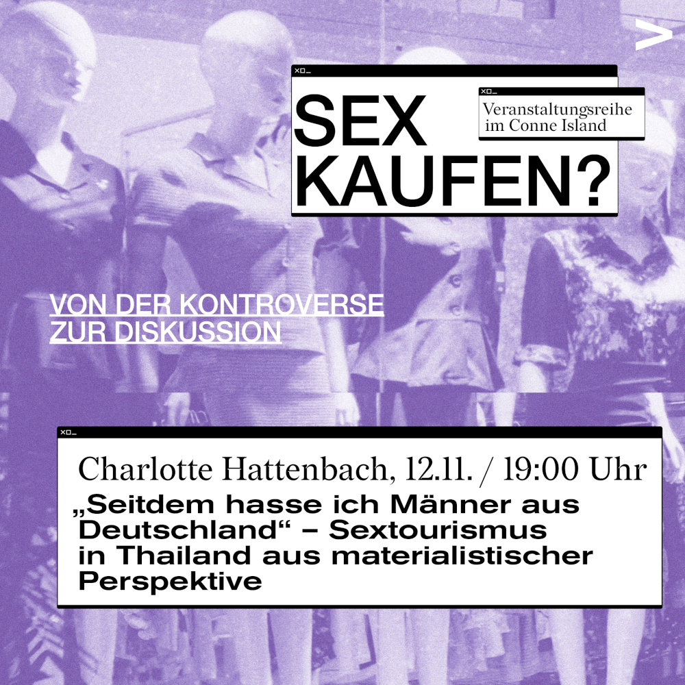 Sex kaufen? - Von der Kontroverse zur Diskussion: “Seitdem hasse ich Männer aus Deutschland” - Sextourismus in Thailand aus materialistischer Perspektive mit Charlotte Hattenbach