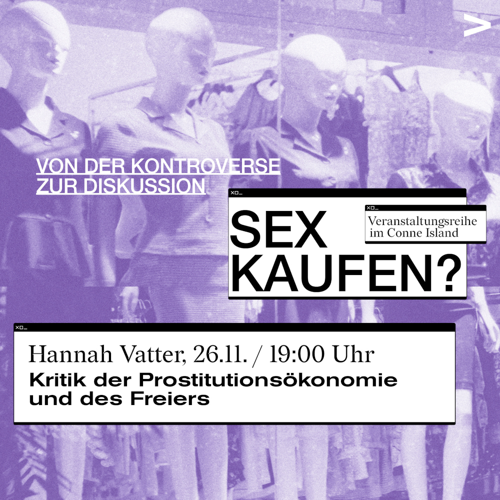 Sex kaufen? - Von der Kontroverse zur Diskussion: Kritik der Prostitutionsökonomie und des Freiers mit Hannah Vatter